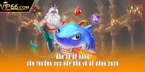 Bắn cá dễ dàng
