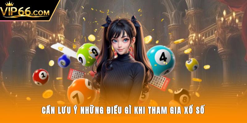 Cần lưu ý những điều gì khi tham gia xổ số?