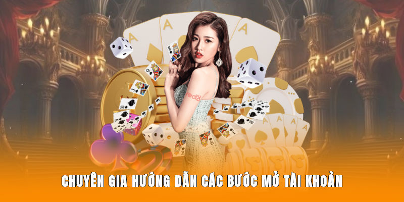 Chuyên gia hướng dẫn các bước mở tài khoản