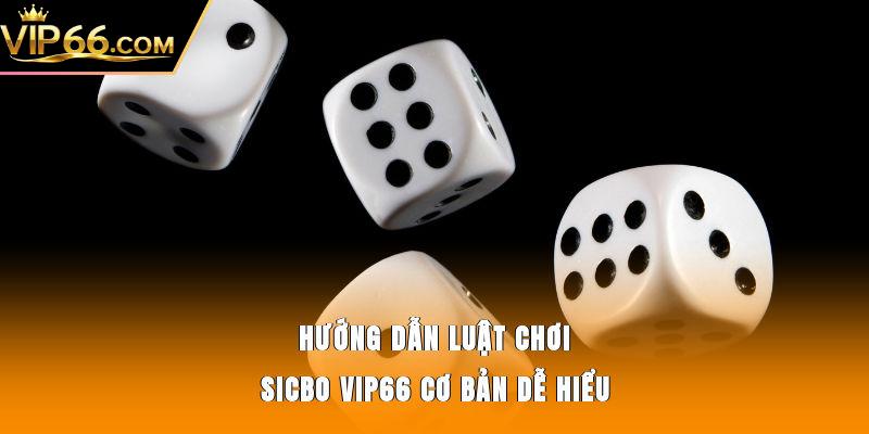 Hướng dẫn luật chơi Sicbo Vip66 cơ bản dễ hiểu