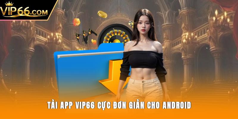 Tải app Vip66 cực đơn giản cho Android