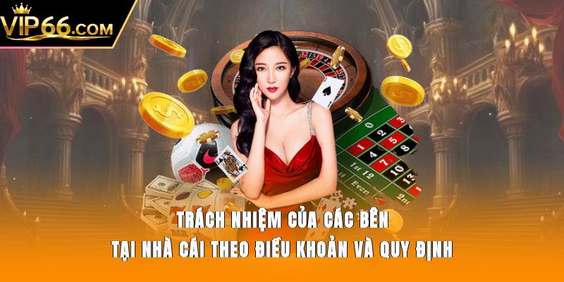 Trách nhiệm của các bên tại nhà cái theo điều khoản và quy định